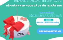 Tiệm bánh kem hàng đầu tại Cần Thơ
