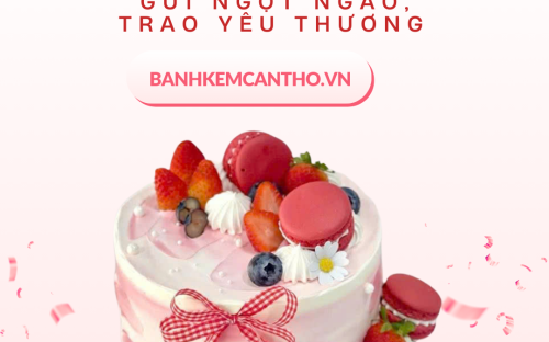 BÁNH KEM GẦN ĐÂY TẠI THỎ TÂY Ô MÔN CẦN THƠ – LỰA CHỌN TIỆN LỢI CHO MỌI DỊP