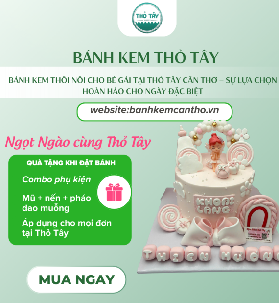 Bánh Kem Thôi Nôi Cho Bé Gái Tại Thỏ Tây Cần Thơ – Sự Lựa Chọn Hoàn Hảo Cho Ngày Đặc Biệt