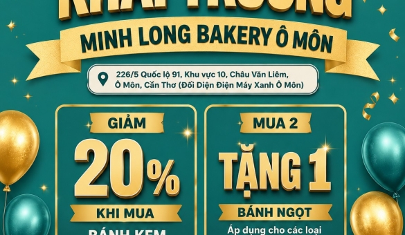 MINH LONG BAKERY CHÍNH THỨC KHAI TRƯƠNG TẠI Ô MÔN – CẦN THƠ, MANG ĐẾN THẾ GIỚI BÁNH NGỌT THƠM NGON VÀ NHỮNG ƯU ĐÃI HẤP DẪN